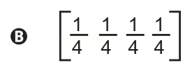 Matriz B, linha com quatro elementos iguais a um quarto.